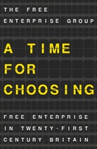 THE FREE ENTERPRI ., The Free Enterprise Group, the Free The Free Enterprise Gro Enterprise Group, Free Enterprise Group, Kenneth A Loparo, Kenneth A. Loparo... - Time for Choosing