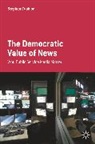 Dr. Stephen Cushion, Stephen Cushion - The Democratic Value of News