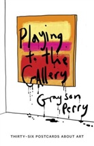 Perry Grayson, Grayson Perry, Perry Grayson - Playing to the Gallery Postcards