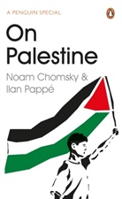 Noam Chomsky, Noam Pappe Chomsky, Ilan Pappe, Ilan Pappé, Frank Barat - On Palestine