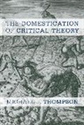 Michael Thompson, Michael J. Thompson - Domestication of Critical Theory