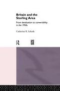 Schenk, Catherine Schenk, Catherine (University of Glasgow Schenk, Dr Catherine Schenk, Schenk Catherine - Britain and the Sterling Area From Devaluation to Convertibility in the 1950s