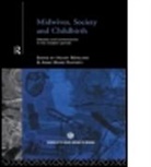 Hilary Marland, Hilary Rafferty Marland, Hilary Marland, Marland Hilary, Anne Marie Rafferty - Midwives, Society and Childbirth