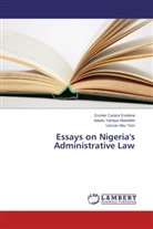 Adadu Yahay Abdullahi, Adadu Yahaya Abdullahi, Erunk Canice Esidene, Erunke Canice Esidene, Tom, Usman Abu Tom - Essays on Nigeria's Administrative Law
