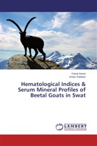 Faisa Anwar, Faisal Anwar, Imtiaz Rabbani - Hematological Indices & Serum Mineral Profiles of Beetal Goats in Swat