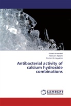 Abtesa Aljdaimi, Abtesam Aljdaimi, A Al-mayyahee, Ammar Al-mayyahee, Suha Al-nasrawi, Suhad Al-nasrawi - Antibacterial activity of calcium hydroxide combinations