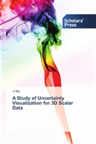 Ji Ma - A Study of Uncertainty Visualization for 3D Scalar Data