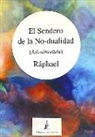 Raphael - El sendero de la no-dualidad : advaitavada
