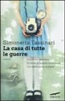 Simonetta Tassinari - La casa di tutte le guerre