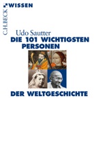 Udo Sautter - Die 101 wichtigsten Personen der Weltgeschichte
