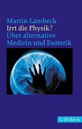 Martin Lambeck - Irrt die Physik? - Über alternative Medizin und Esoterik