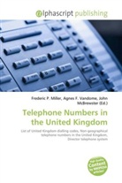 Agne F Vandome, John McBrewster, Frederic P. Miller, Agnes F. Vandome - Telephone Numbers in the United Kingdom