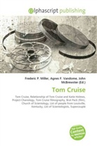 Agne F Vandome, John McBrewster, Frederic P. Miller, Agnes F. Vandome - Tom Cruise