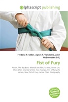 Agne F Vandome, John McBrewster, Frederic P. Miller, Agnes F. Vandome - Fist of Fury