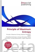 Susan F Marseken, Susan F. Marseken, Lambert M. Surhone, Miria T Timpledon, Miriam T. Timpledon - Principle of Maximum Entropy