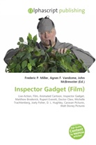Agne F Vandome, John McBrewster, Frederic P. Miller, Agnes F. Vandome - Inspector Gadget (Film)