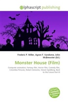 Agne F Vandome, John McBrewster, Frederic P. Miller, Agnes F. Vandome - Monster House (Film)
