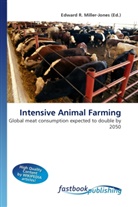 Edward R. Miller-Jones, Edward R. Miller-Jones, Edwar R Miller-Jones - Intensive Animal Farming