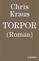 Chris Kraus - Torpor