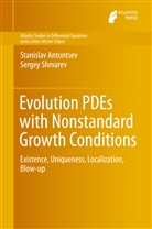 Stanisla Antontsev, Stanislav Antontsev, Sergey Shmarev - Evolution PDEs with Nonstandard Growth Conditions
