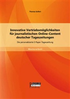 Thomas Seifert - Innovative Vertriebsmöglichkeiten für journalistischen Online-Content deutscher Tageszeitungen: Die personalisierte E-Paper-Tageszeitung