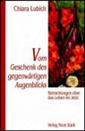 Chiara Lubich - Vom Geschenk des gegenwärtigen Augenblicks