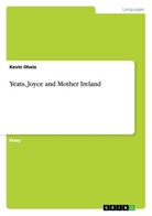 Kevin Oheix - Yeats, Joyce and Mother Ireland