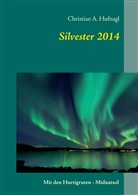 Christian A Hufnagl, Christian A. Hufnagl - Silvester 2014 nach Norwegen