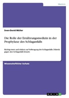 Sven-David Müller - Die Rolle der Ernährungsmedizin in der Prophylaxe des Schlaganfalls