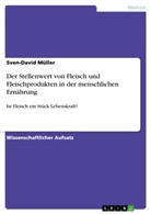 Sven-David Müller - Der Stellenwert von Fleisch und Fleischprodukten in der menschlichen Ernährung