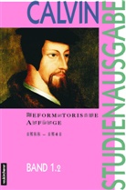 Johannes Calvin, Eberhard Busch, Al Heron, Alasdai Heron, Alasdair Heron, Christia Link... - Studienausgabe - 1/2: Reformatorische Anfänge (1533-1541). Tl.2