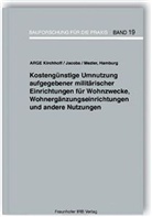 Bern Jacobs, Bernd Jacobs, Jutt Kirchhoff, Jutta Kirchhoff, Johannes Mezler - Kostengünstige Umnutzung aufgegebener militärischer Einrichtungen für Wohnzwecke, Wohnergänzungseinrichtungen und andere Nutzungen