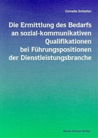 Cornelia Schlatter - Die Ermittlung des Bedarfs an sozial-kommunikativen Qualifikationen bei Führungspositionen der Dienstleistungsbranche