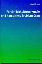 Hubert M. Vogt - Persönlichkeitsmerkmale und komplexes Problemlösen