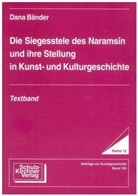 Dana Bänder - Die Siegesstelle des Naramsin und ihre Bedeutung in Kunst- und Kulturgeschichte