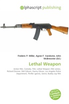 Agne F Vandome, John McBrewster, Frederic P. Miller, Agnes F. Vandome - Lethal Weapon