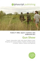 Agne F Vandome, John McBrewster, Frederic P. Miller, Agnes F. Vandome - Gun Show