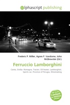 Agne F Vandome, John McBrewster, Frederic P. Miller, Agnes F. Vandome - Ferruccio Lamborghini