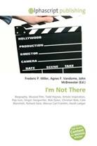 Agne F Vandome, John McBrewster, Frederic P. Miller, Agnes F. Vandome - I'm Not There