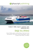 Agne F Vandome, John McBrewster, Frederic P. Miller, Agnes F. Vandome - Déjà Vu (Film)