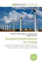 Agne F Vandome, John McBrewster, Frederic P. Miller, Agnes F. Vandome - European Commissioner for Energy