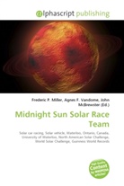 Agne F Vandome, John McBrewster, Frederic P. Miller, Agnes F. Vandome - Midnight Sun Solar Race Team