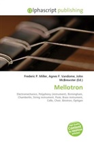 John McBrewster, Frederic P. Miller, Agnes F. Vandome - Mellotron