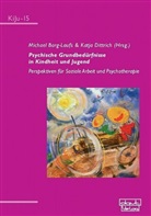 Michael Borg-Laufs, Dittrich, Katja Dittrich - Psychische Grundbedürfnisse in Kindheit und Jugend