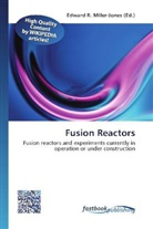 Edward R. Miller-Jones, Edwar R Miller-Jones - Fusion Reactors