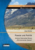 Imke Richter - Poesie und Politik: Antonio Skármetas Roman "Mit brennender Geduld"