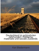 Karl Biedermann - Deutschland im achtzehnten Jahrhundert: Politische, materialle und sociale Zustände.