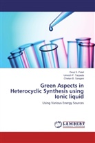 Devji Patel, Devji S Patel, Devji S. Patel, Chetan B Sangani, Chetan B. Sangani, Umesh Tarpada... - Green Aspects in Heterocyclic Synthesis using Ionic liquid