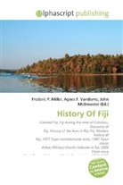Agne F Vandome, John McBrewster, Frederic P. Miller, Agnes F. Vandome - History Of Fiji