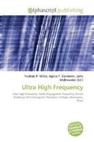 Agne F Vandome, John McBrewster, Frederic P. Miller, Agnes F. Vandome - Ultra High Frequency